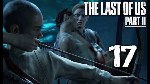 The Last of Us Part 2: Part 17 (with commentary) PS4