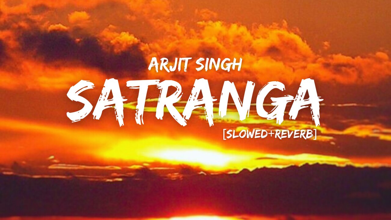 Satranga somg | slowed and reverb || rabir kapoor song