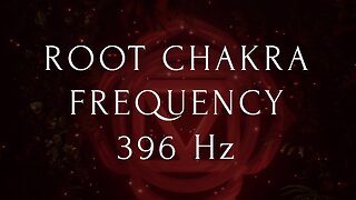 1 Hour Root Chakra Frequency 396 Hz