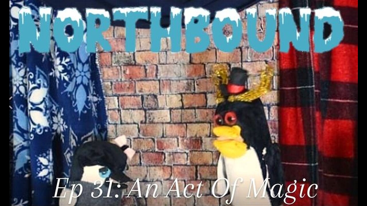 Northbound: Ep 31. An Act Of Magic