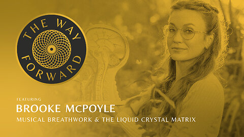 E136: Musical Breathwork & The Liquid Crystal Matrix featuring Brooke McPoyle