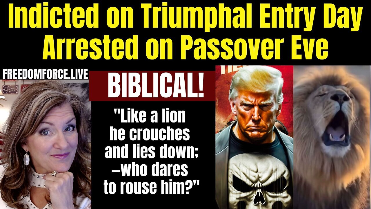 Trump Indicted Triumphal Entry, Arrested Passover Biblical 4-3-23