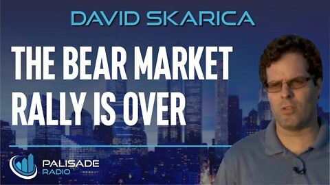 David Skarica: The Bear Market Rally is Over