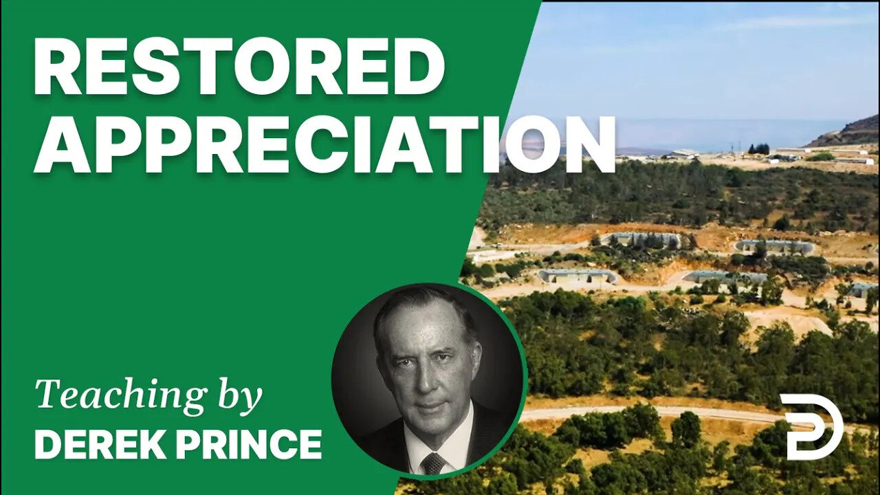 📗 Restored Appreciation 18/5 - A Word from the Word - Derek Prince