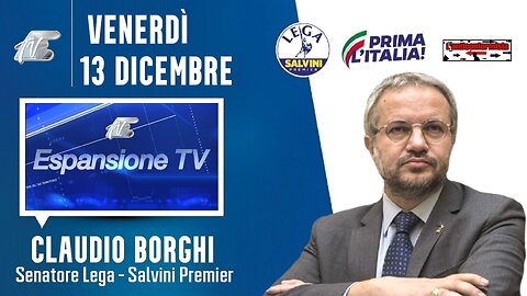 🔴 Interventi del Sen. Claudio Borghi ospite a "nessun dorma" su Espansione TV (13/12/2024).