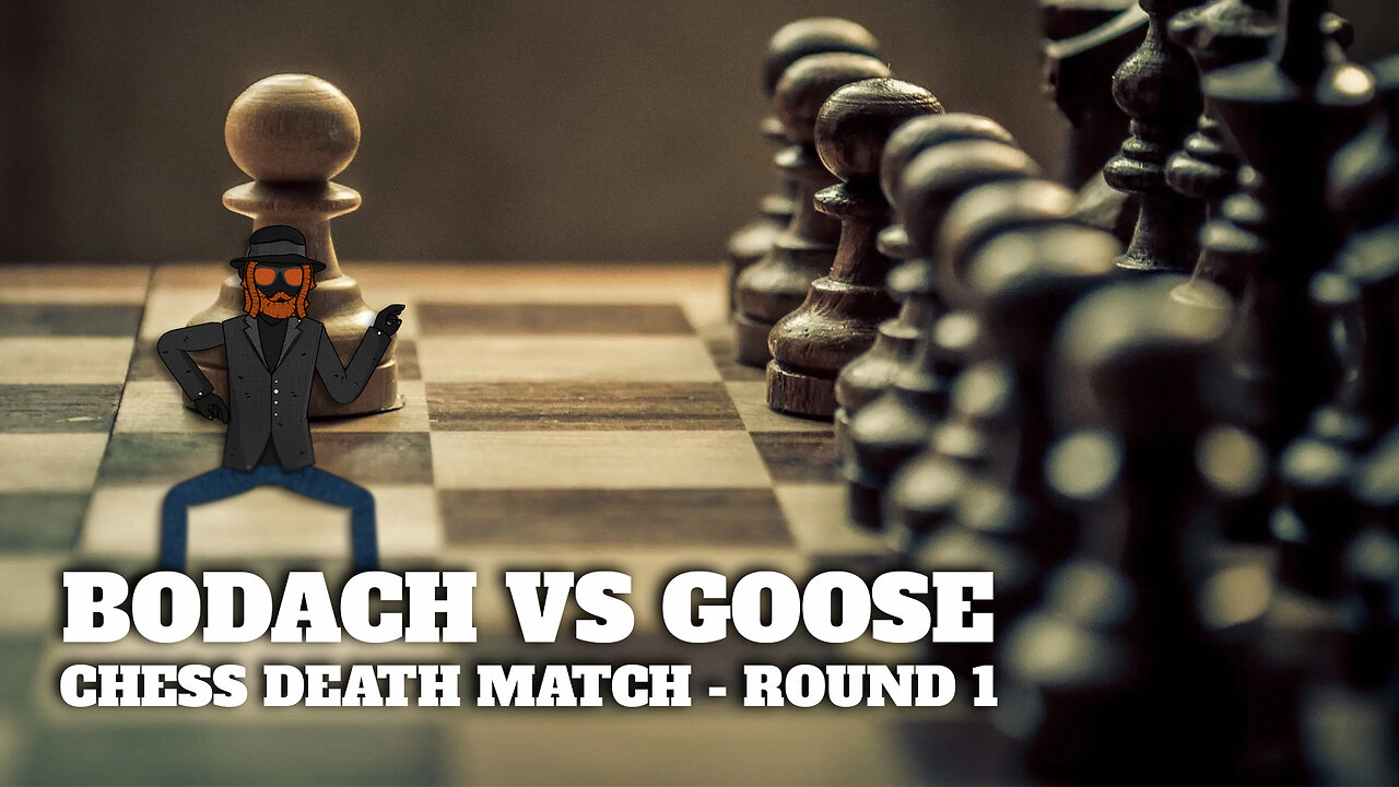 Bodach VS Goose - Chess death match