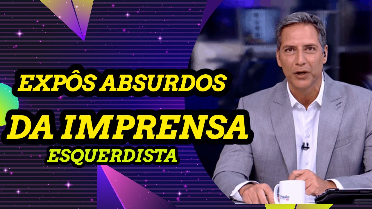 LACOMBE EXPÕE ABSURDOS DA IMPRENSA ESQUERDISTA...