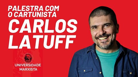 Palestra com o cartunista Carlos Latuff - Universidade Marxista nº 617 - 09/05/22