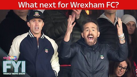 FYI- Weekly News Show. What’s next for Wrexham FC