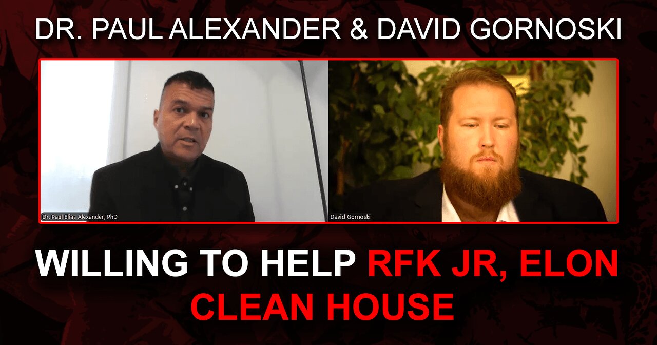 Dr. Paul Alexander: Willing to Help RFK Jr, Elon Musk Clean House