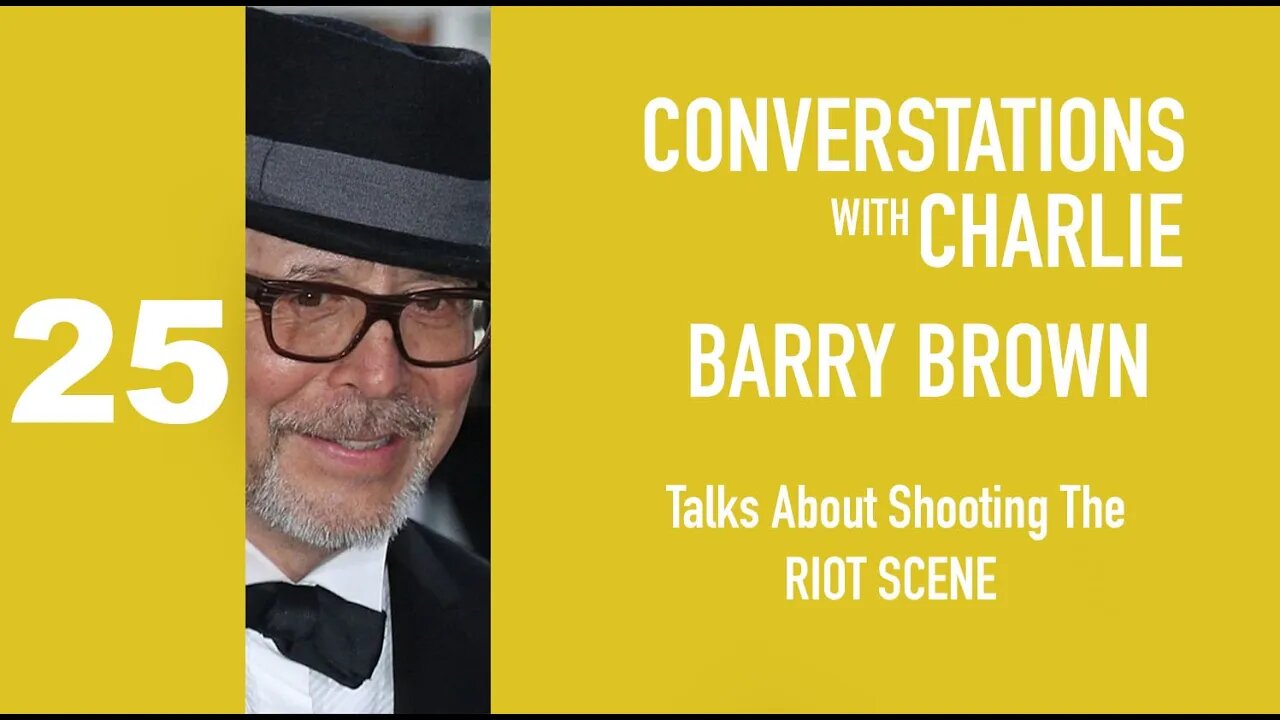 MOVIES- PODCAST - BARRY BROWN TALKS - THE RIOT SCENE