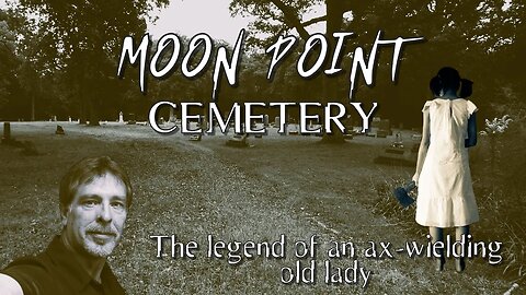 Moon Point Cemetery and Legend of the Hatchet Lady