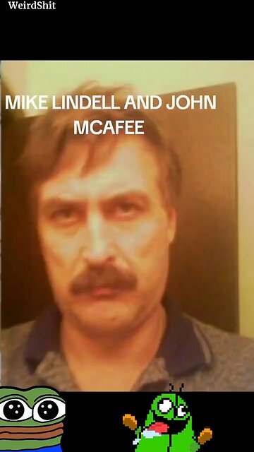 Mike Lindell & John McAfee? Who Can It Be Now?