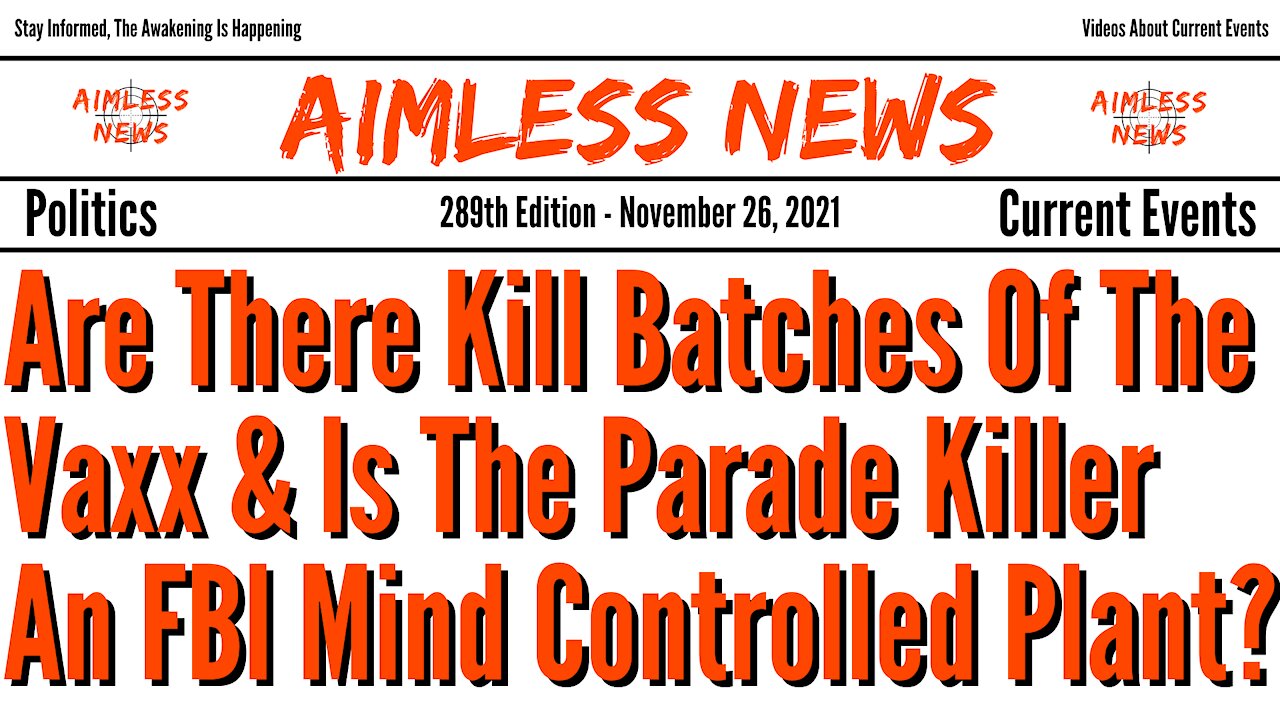 Are There Kill Batches Of The Vaxx & Is The Parade Killer Another FBI Mind Controlled Plant?