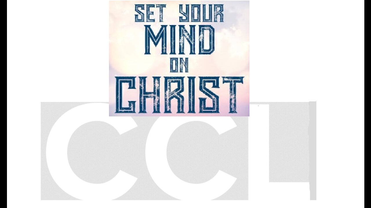 Set Your Mind on Christ! 07/14/2021