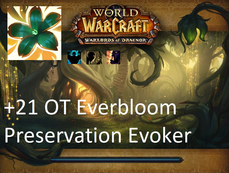 +21 OT Everbloom | Preservation Evoker | Fortified | Entangling | Bolstering | #62