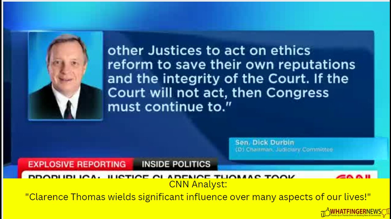 CNN Analyst: "Clarence Thomas wields significant influence over many aspects of our lives!"
