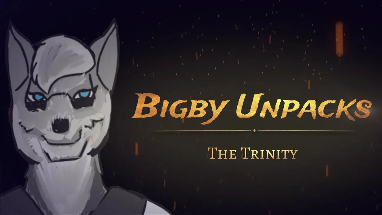 Bigby Unpacks - The Trinity