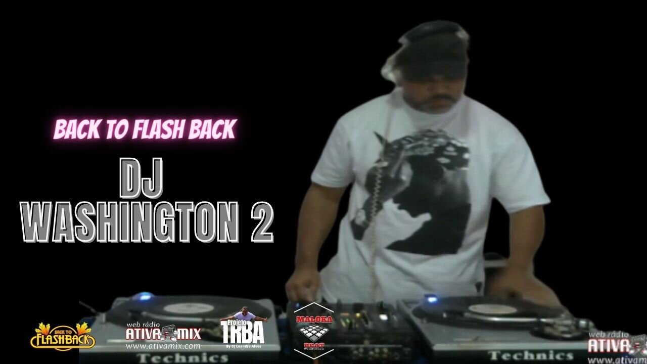 BACK TO FLASH BACK DJ WASHINGTON 2