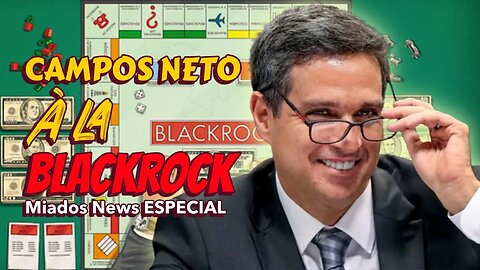 Miados News ESPECIAL-Campos Neto à La BLACKROCK, Paulo Guedes avisou e os 17 milhões de PIX do MITO.