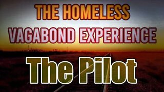 the pilot | The Homeless Vagabond Experience