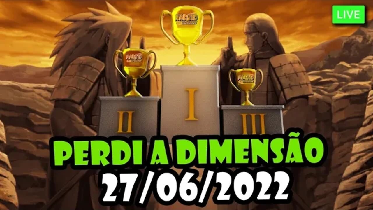 PERDI a Dimensão Paralela - Comp. Mulheres Ricas não deu certo 27/06/2022 - Live #narutoonline