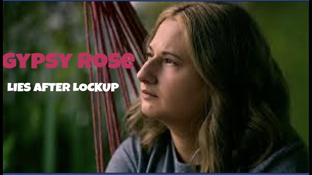 Gypsy Rose Lies After Lock Up