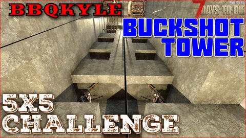 7 Days to Die - 5x5 Challenge: Buckshot Tower