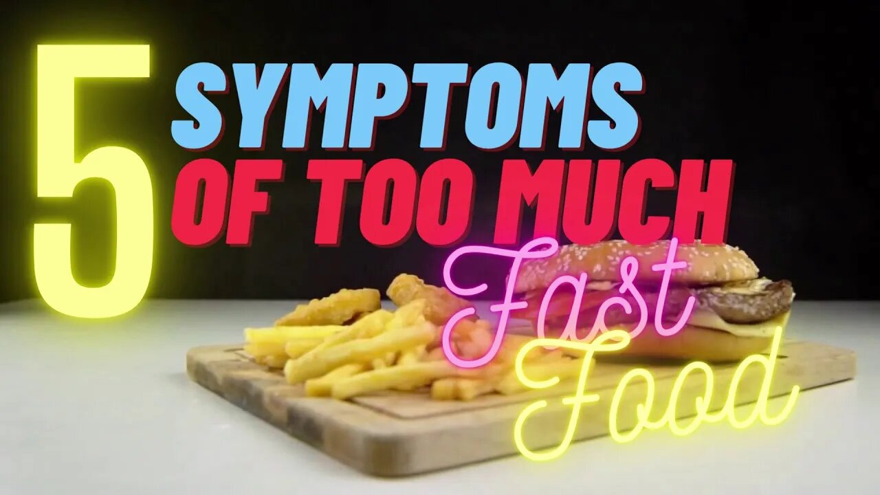 5 Symptoms of Too Much Fast Food