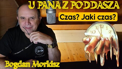 U pana z poddasza - Czas? Jaki czas?