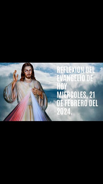 Reflexion del Evangelio de hoy Miercoles, 21 de febrero del 2024