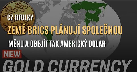 Země BRICS oznámily plán na společnou měnu krytou zlatem (CZ TITULKY)