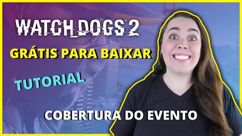 WATCH DOGS 2 DE GRAÇA + Tutorial da conta