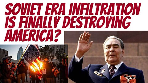 It's true! The Soviets DID infiltrate the US to destroy it!