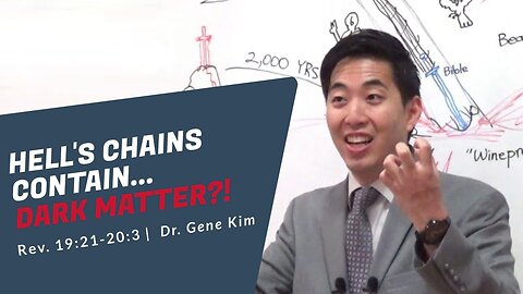 #138 Hell's Chains Contain...DARK MATTER! (Rev. 1921-203) Dr. Gene Kim