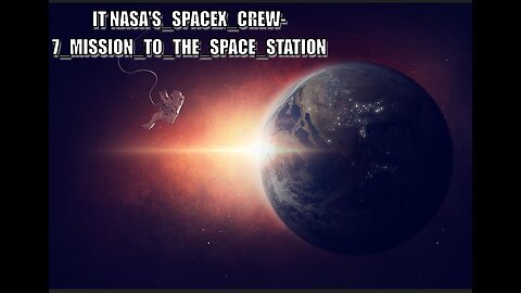 NASA's_SpaceX_Crew-7_Mission_to_the_Space_Station_(Video Official_Trailer)(720p)