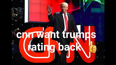 cnn want trumps rating back