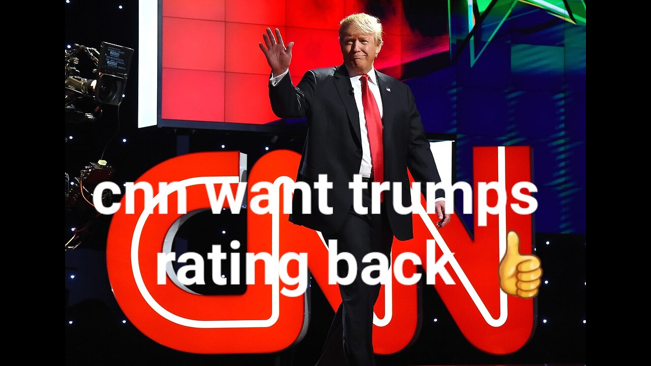 cnn want trumps rating back
