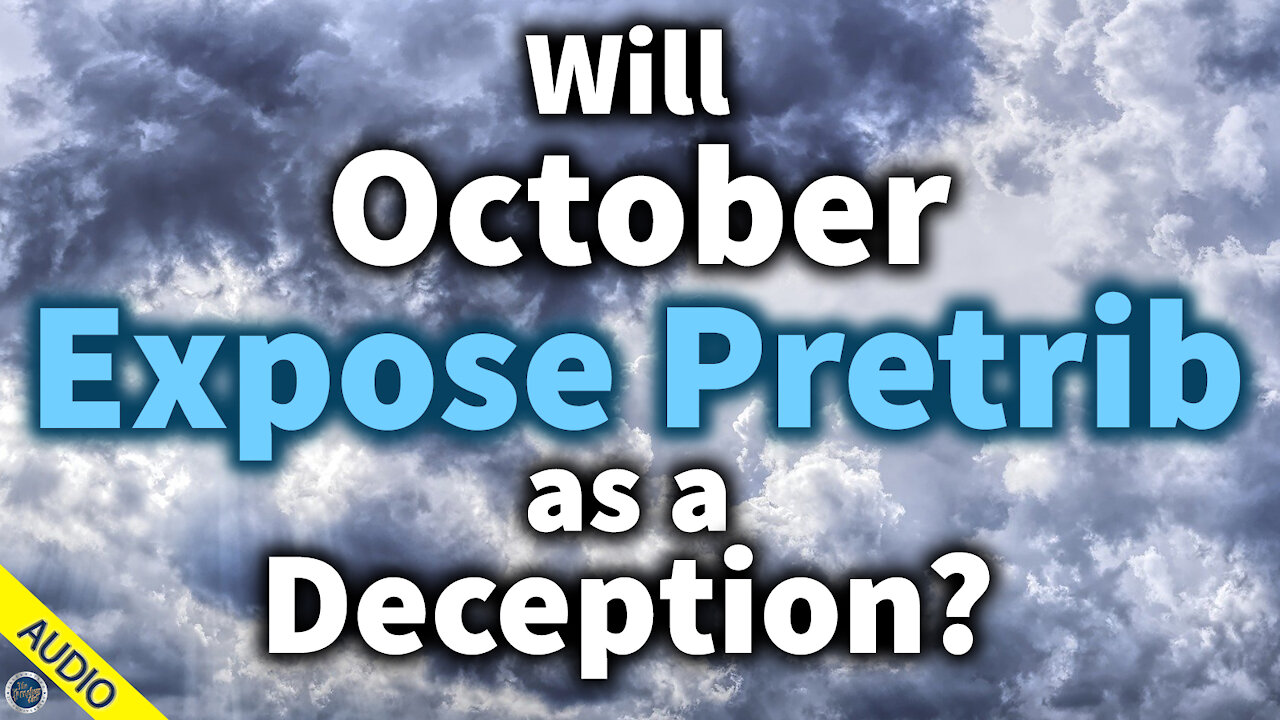 Will October Expose Pretrib as a Deception?