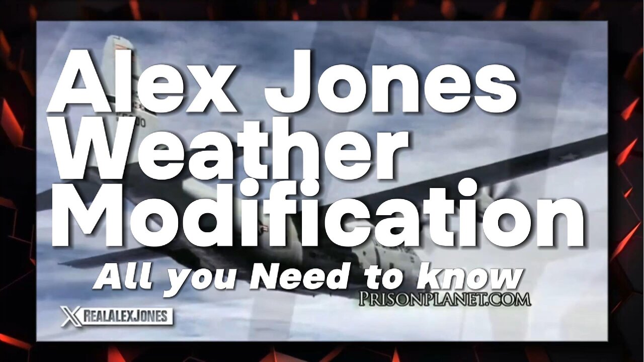 Alex Jones, Weather Modification Explained. They Have Had it 4 50 years.