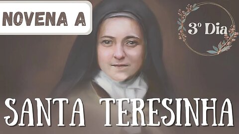 3º Dia da Novena de Santa Terezinha do Menino Jesus