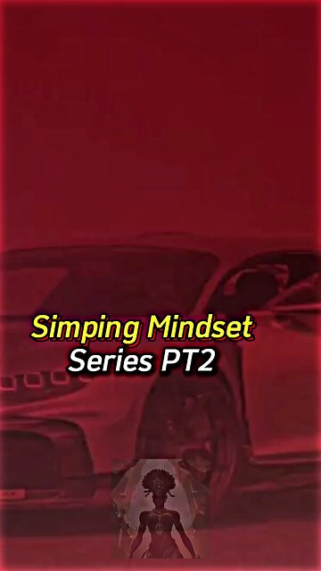 Simping Mindset Series PT2