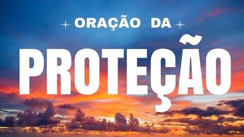 ORAÇÃO DA PROTEÇÃO INFINITA | Faça essa oração por 21 dias