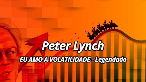 Peter Lynch - Eu Amo a Volatilidade (Legendado)