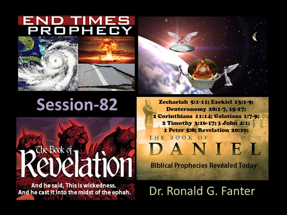 And he said, This is wickedness. And he cast it into the midst of the ephah Session 82 Dr. Fanter
