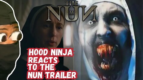 Hood Ninja REACTS To The NUN 2 Trailer!