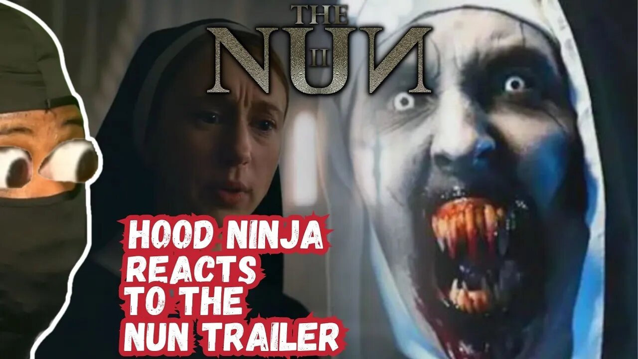 Hood Ninja REACTS To The NUN 2 Trailer!