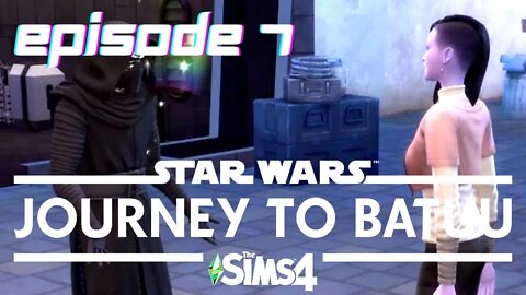 Sims 4 - Journey To Batuu Let's Play - Episode 7