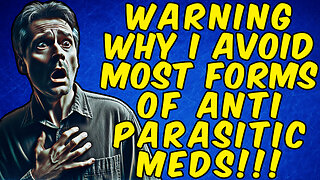 Why I Never Take Pills, Pastes, Or Oral Suspension Forms Of Anti-Parasitic MEDS!