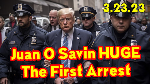 Juan O Savin - The First Arrest 03/25/23..